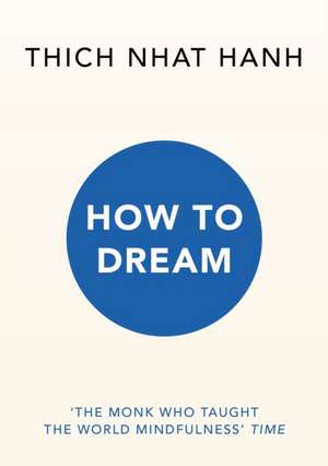How to Dream de Thich Nhat Hanh