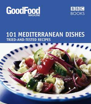 Good Food: 101 Mediterranean Dishes Tried-And-Tested Recipes de Angela Nilsen