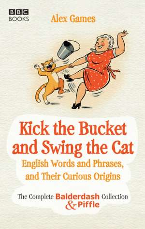 Games, A: Kick the Bucket and Swing the Cat de Alex Games