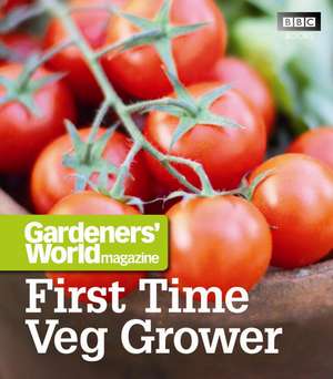 Gardeners' World Magazine First Time Veg Grower: Soups & Sides de Martyn Cox