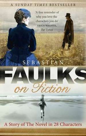 Faulks on Fiction de Sebastian Faulks