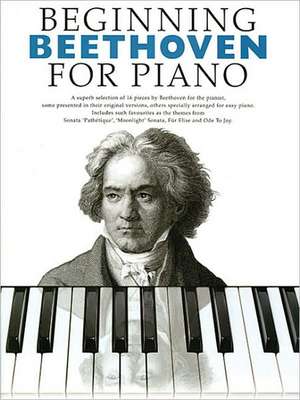 Beginning Beethoven for Piano: Beginning Piano Series de Ludwig van Beethoven