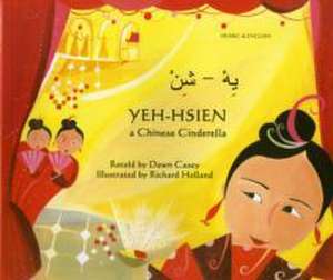 Yeh-Hsien a Chinese Cinderella in Arabic and English de Dawn Casey