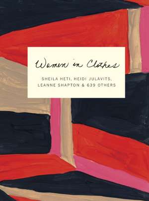 Women in Clothes: Why We Wear What We Wear de Heidi Julavits