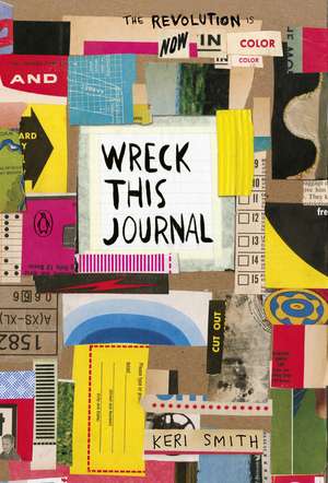 Wreck This Journal: Now in Colour de Keri Smith