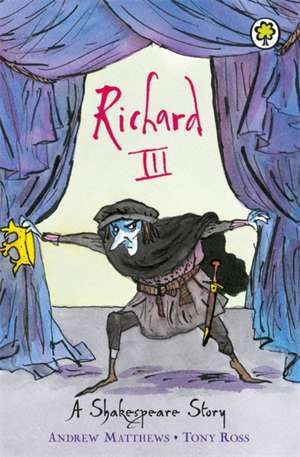 A Shakespeare Story: Richard III de Andrew Matthews