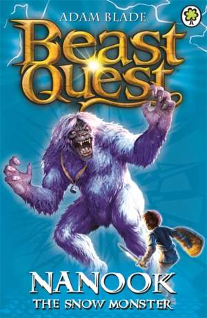 Beast Quest: Nanook the Snow Monster de Adam Blade