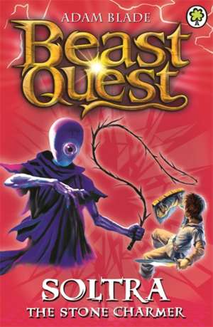 Beast Quest: Soltra the Stone Charmer de Adam Blade