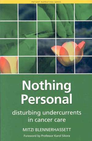 Nothing Personal: Disturbing Undercurrents in Cancer Care de Mitzi Blennerhassett