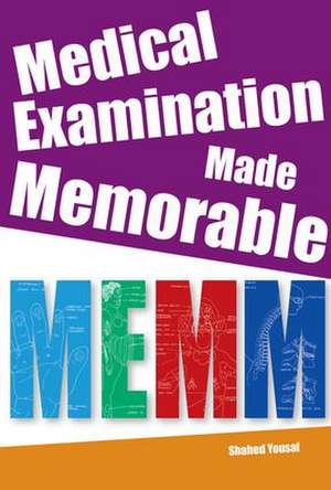 Medical Examination Made Memorable: Integrating Everything, Book 4 de Yousaf Shahed