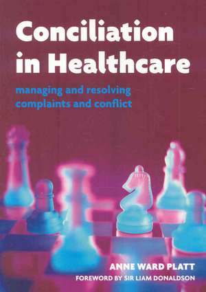 Conciliation in Healthcare: v. 2, Care and Practice de Anne Ward Platt