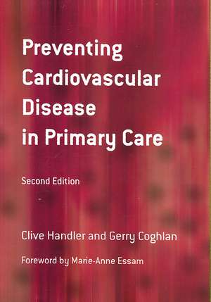 Preventing Cardiovascular Disease in Primary Care de Clive Handler