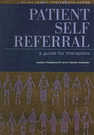 Patient Self Referral: A Guide for Therapists de Lesley Holdsworth