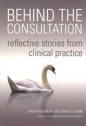 Behind the Consultation: Reflective Stories from Clinical Practice de Andre Matalon