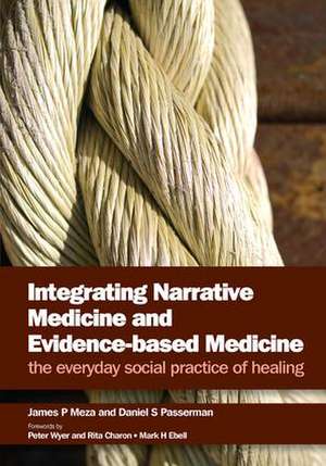 Integrating Narrative Medicine and Evidence-Based Medicine: The Everyday Social Practice of Healing de James P Meza