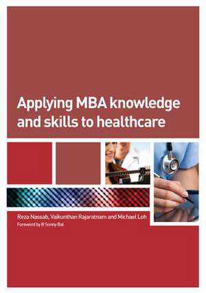 Applying MBA Knowledge and Skills to Healthcare de Reza Nassab