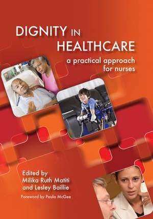 Dignity in Healthcare: A Practical Approach for Nurses and Midwives de Milika Ruth Matiti