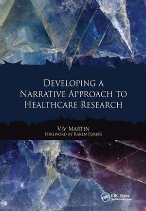 Developing a Narrative Approach to Healthcare Research de Viv Martin