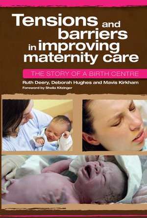 Tensions and Barriers in Improving Maternity Care: The Story of a Birth Centre de Ruth Deery