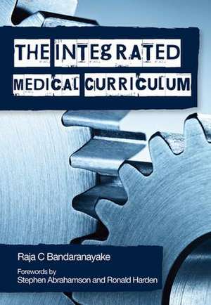 The Integrated Medical Curriculum de Raja C. Bandaranayake