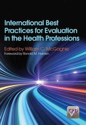 International Best Practices for Evaluation in the Health Professions de William Mcgaghie