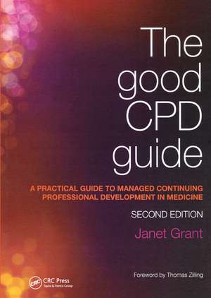 The Good CPD Guide: A Practical Guide to Managed Continuing Professional Development in Medicine, Second Edition de Janet Grant