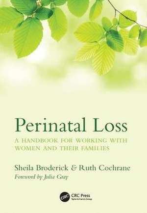 Perinatal Loss: A Handbook for Working with Women and Their Families de Sheila Broderick