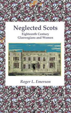 Neglected Scots de Roger L. Emerson