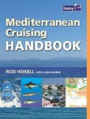 Mediterranean Cruising Handbook de Rod Heikell