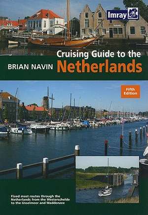 Cruising Guide to the Netherlands de Brian Navin