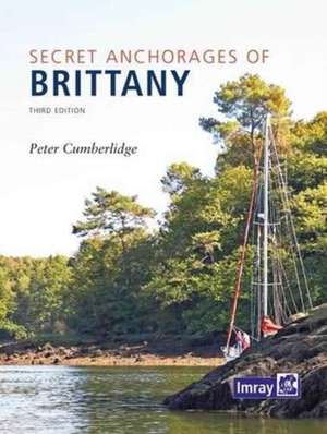 Secret Anchorages of Brittany de Peter Cumberlidge