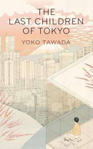 The Last Children of Tokyo de Yoko Tawada