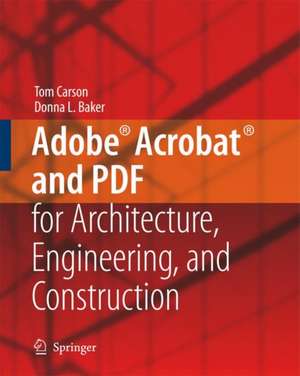 Adobe(r) Acrobat(r) and PDF for Architecture, Engineering, and Construction de Tom Carson