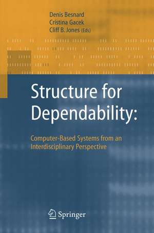 Structure for Dependability: Computer-Based Systems from an Interdisciplinary Perspective de Denis Besnard