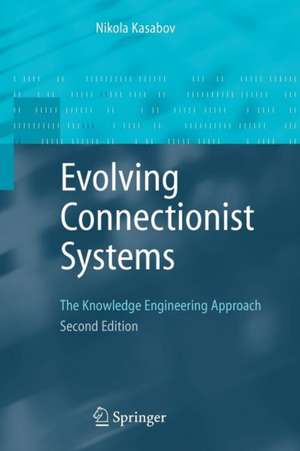 Evolving Connectionist Systems: The Knowledge Engineering Approach de Nikola K. Kasabov