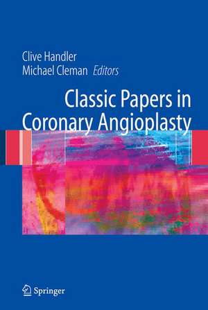 Classic Papers in Coronary Angioplasty de Clive Handler