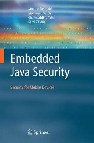 Embedded Java Security: Security for Mobile Devices de Mourad Debbabi