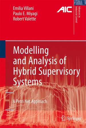 Modelling and Analysis of Hybrid Supervisory Systems: A Petri Net Approach de Emilia Villani