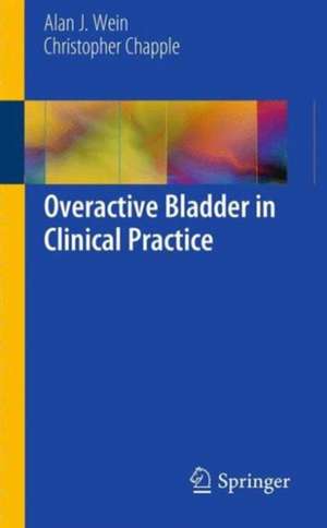 Overactive Bladder in Clinical Practice de Alan J. Wein