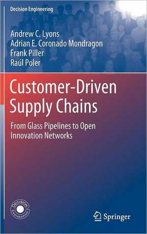 Customer-Driven Supply Chains: From Glass Pipelines to Open Innovation Networks de Andrew C. Lyons