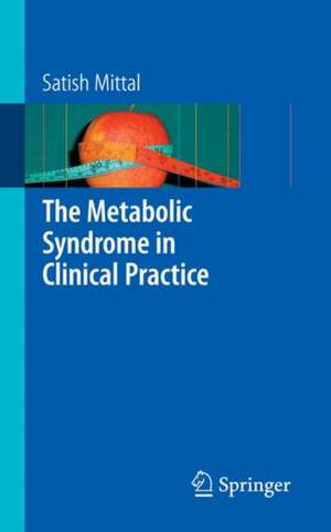 The Metabolic Syndrome in Clinical Practice de Satish Mittal