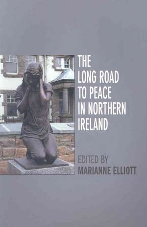 The Long Road to Peace in Northern Ireland: Second Edition de Marianne Elliott