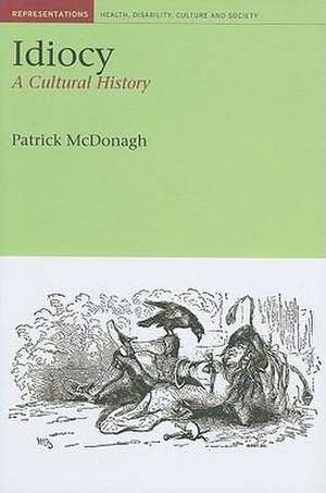 Idiocy – A Cultural History de Patrick Mcdonagh