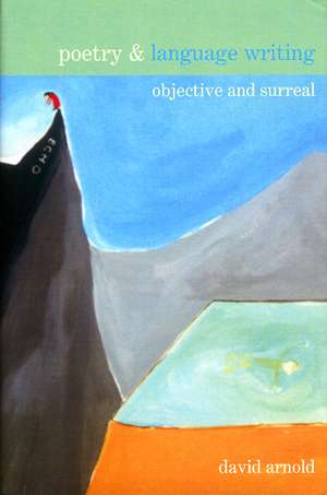 Poetry & Language Writing – Objective and Surreal Surreal de David Arnold