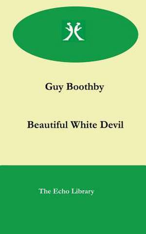 The Beautiful White Devil de Guy Boothby