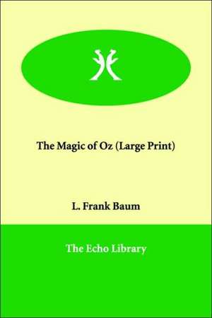 The Magic of Oz de L. Frank Baum