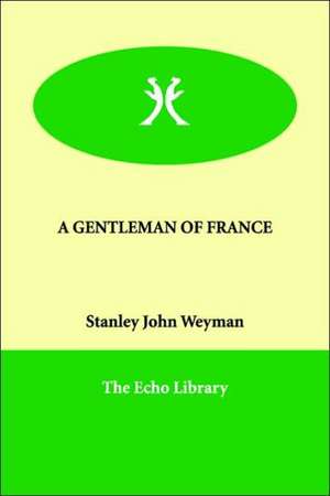 A Gentleman of France de Stanley John Weyman