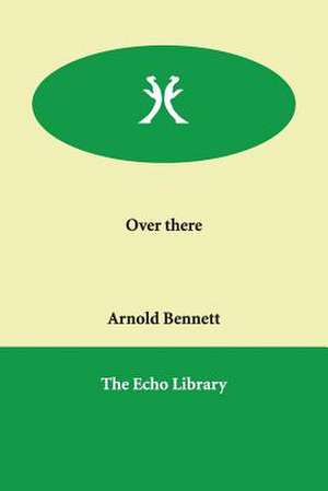 Over there de Arnold Bennett