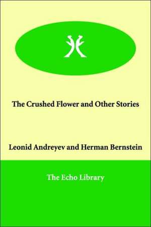 The Crushed Flower and Other Stories de Leonid Nikolayevich Andreyev