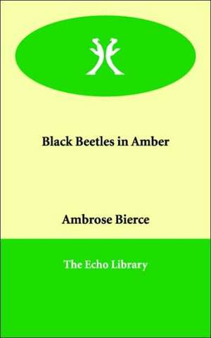 Black Beetles in Amber de Ambrose Bierce